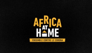 De grands noms, de grandes voix, pour un grand show sans précédent : Africa At Home ensemble contre le corona